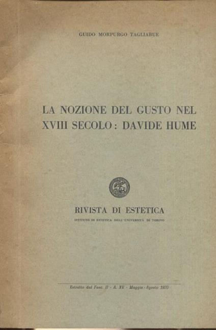 La nozione di gusto nel XVIII secolo: Davide Hume. Estratto da Rivista di estetica, 1970 - Guido Morpurgo Tagliabue - copertina