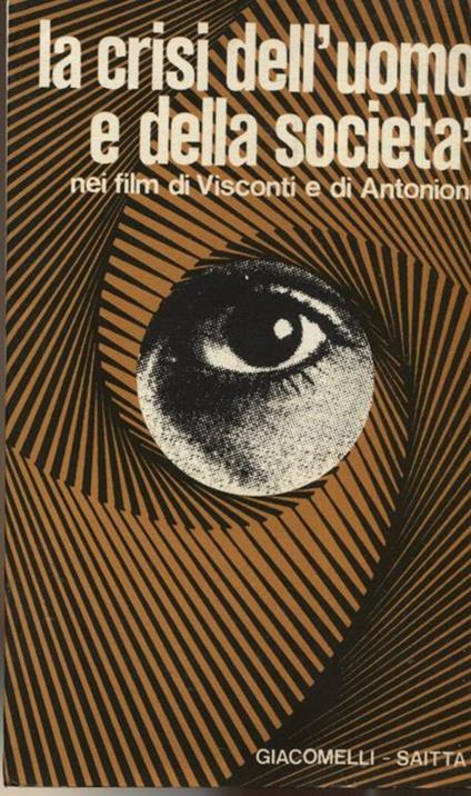 Crisi dell'uomo e della societa nei film di Visconti e di Antonioni - copertina