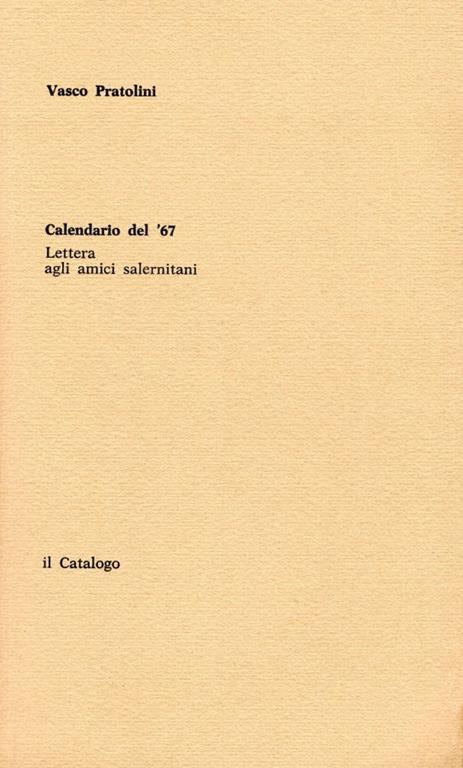 Calendario del '67. Nota di Vittorio Sereni. Acquaforte di Piero Vignozzi, segue: Lettera agli amici salernitani - Vasco Pratolini - copertina
