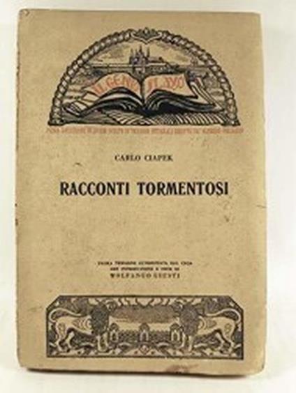 Racconti tormentosi, prima versione autorizzata dal ceco con introduzione e note di Wolfango Giusti - Karel Capek - copertina
