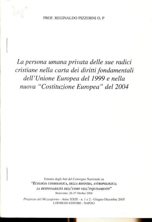 La persona umana privata delle sue radici cristiane nella carta dei diritti fondamentali dell'Unione europea del 1999 e nella nuova "Costituzione Europea". Estratto - Reginaldo M. Pizzorni - copertina