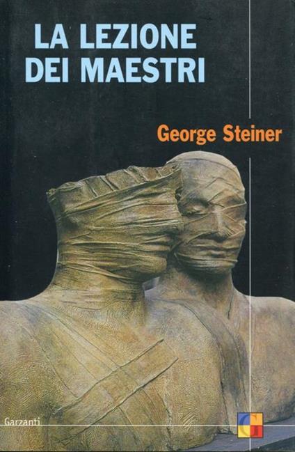 La lezione dei maestri, Charles Eliot Norton lectures 2001-2002 - George Steiner - copertina