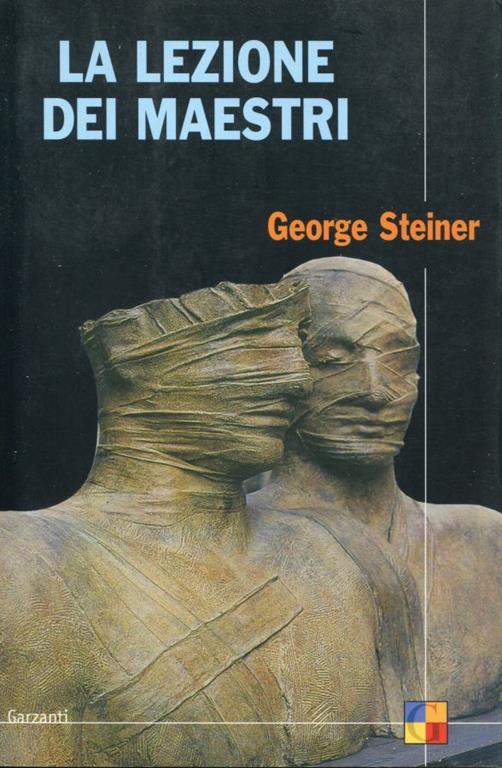 La lezione dei maestri, Charles Eliot Norton lectures 2001-2002 - George Steiner - copertina