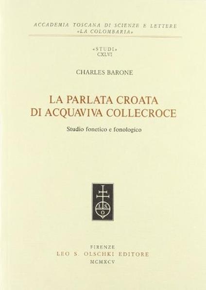 La parlata croata di Acquaviva Collecroce. Studio fonetico e fonologico - Charles Barone - copertina
