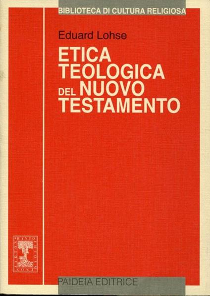 Etica teologica del Nuovo Testamento. Edizione italiana a cura di Omero Soffritti - Eduard Lohse - copertina