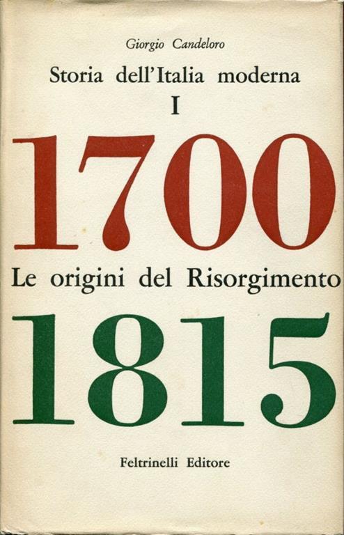 Storia dell'Italia moderna. Volime 1, Le origini del risorgimento 1700 1815. Volume 2, Dalla Restaurazione alla rivoluzione nazionale 1815 1846. Volume 3, La rivoluzione nazionale 1846 1849 - Giorgio Candeloro - copertina