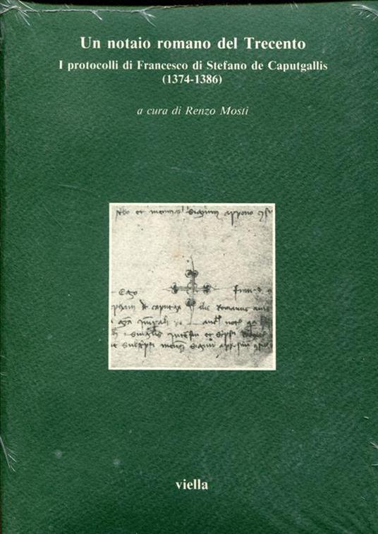 Un notaio romano del Trecento : i protocolli di Francesco di Stefano de Caputgallis, 1374-1386 - copertina