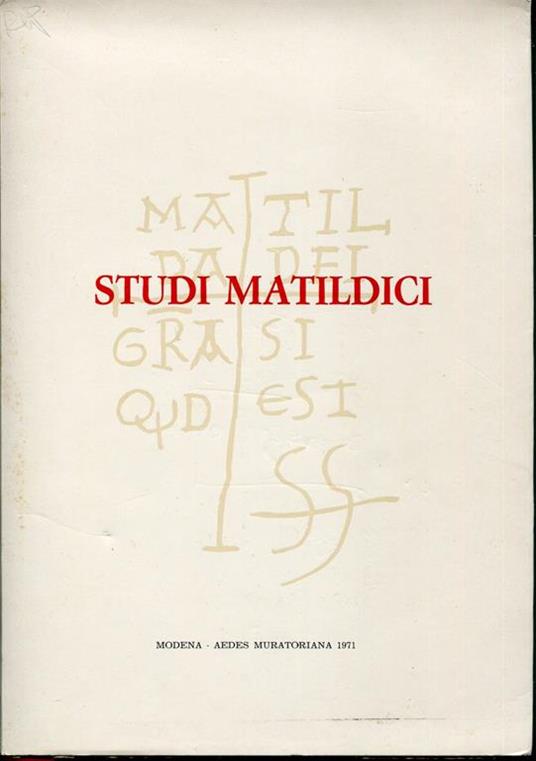 Studi matildici. Atti e memorie del 2. Convegno di studi matildici, Modena-Reggio E., 1-2-3 maggio 1970 - copertina