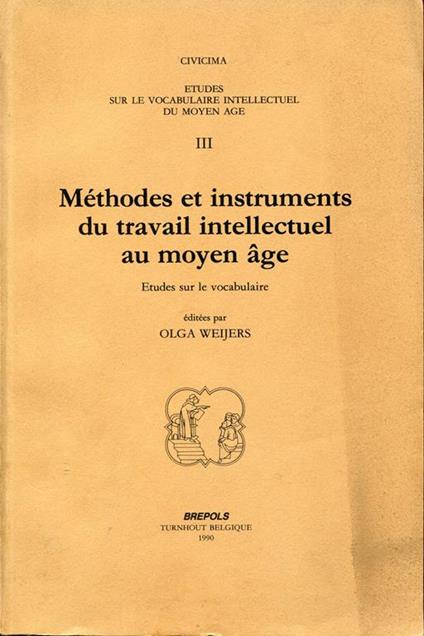 Méthodes et instruments du travail intellectuel au moyen âge. Études sur le vocabulaire éditées par Olga Weijers - Olga Weijers - copertina