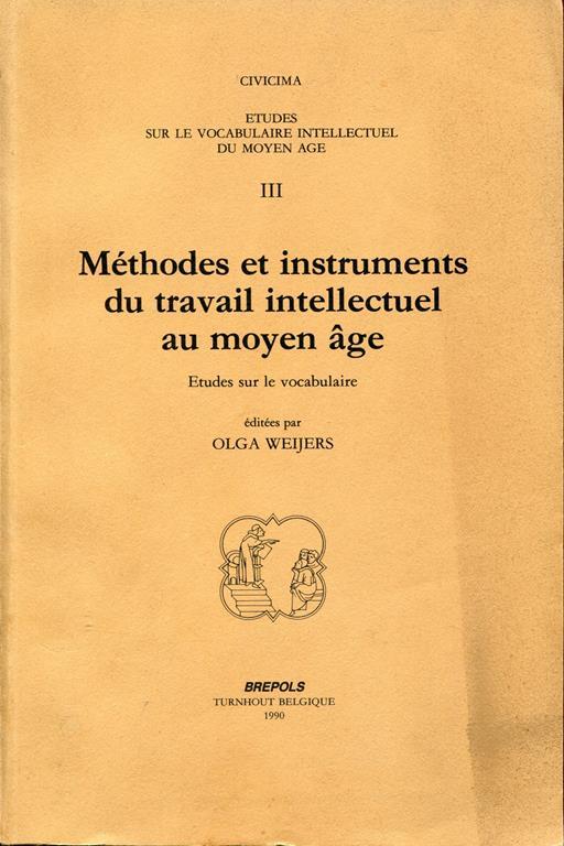 Méthodes et instruments du travail intellectuel au moyen âge. Études sur le vocabulaire éditées par Olga Weijers - Olga Weijers - copertina
