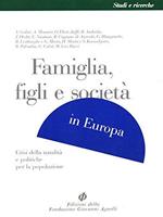 Famiglia, figli e società in Europa, crisi della natalità e politiche per la popolazione