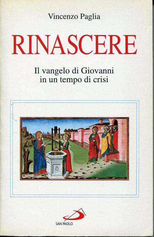 Rinascere. Il Vangelo di Giovanni in un tempo di crisi - Vincenzo Paglia - copertina