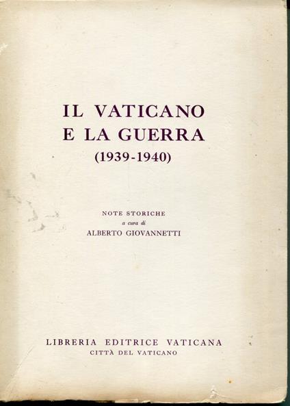 Il Vaticano e la guerra (1939-1940) : note storiche - Alberto Giovanetti - copertina