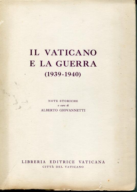 Il Vaticano e la guerra (1939-1940) : note storiche - Alberto Giovanetti - copertina