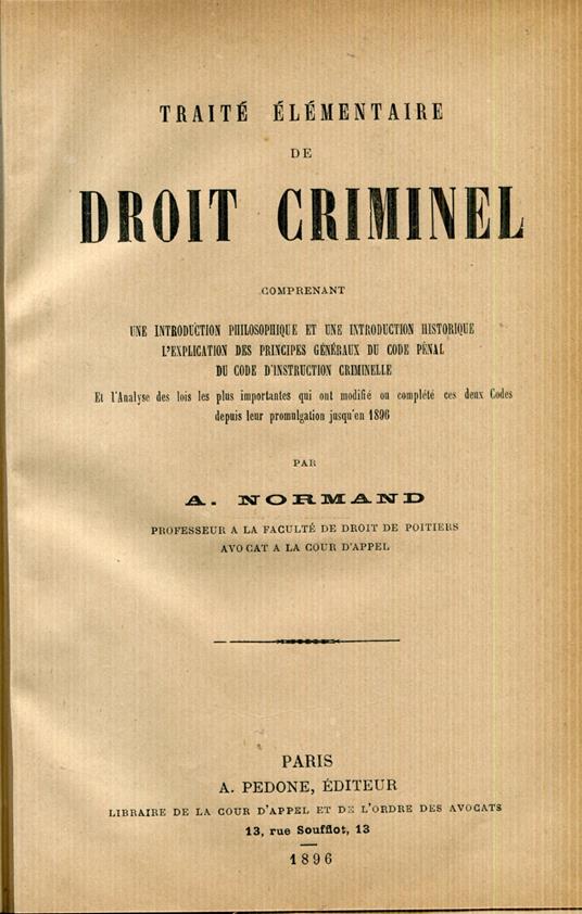 Traité élémentaire de droit criminel : comprenant une introduction philosophique et une introduction historique, l'explication des principes généraux du Code pénal, du Code d'instruction criminelle et l'analyse des lois les plus importantes qui ont m - copertina