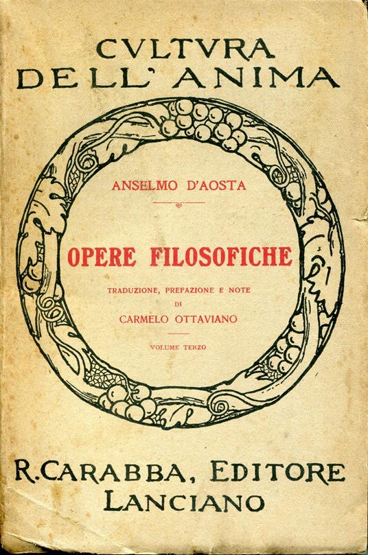 Opere filosofiche, Volume 3. Traduzione, prefazione e note di Carmelo Ottaviano - Anselmo d'Aosta (sant') - copertina