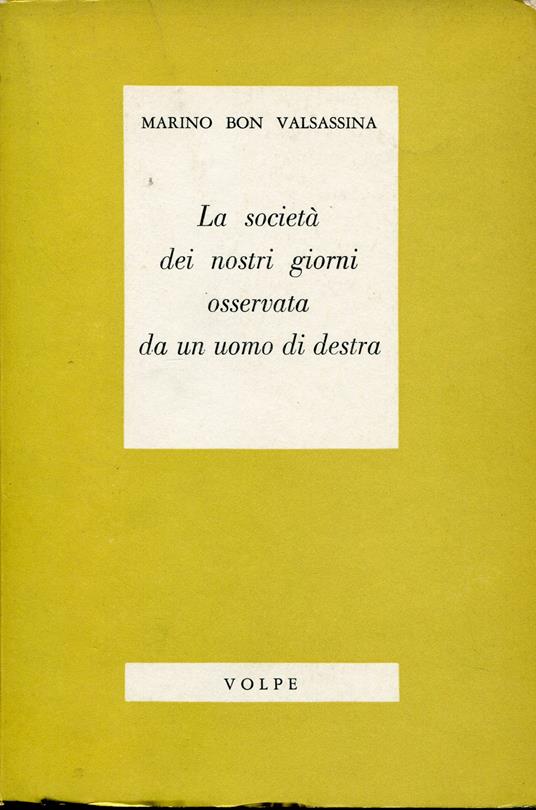 La società dei nostri giorni osservata da un uomo di destra - Marino Bon Valsassina - copertina