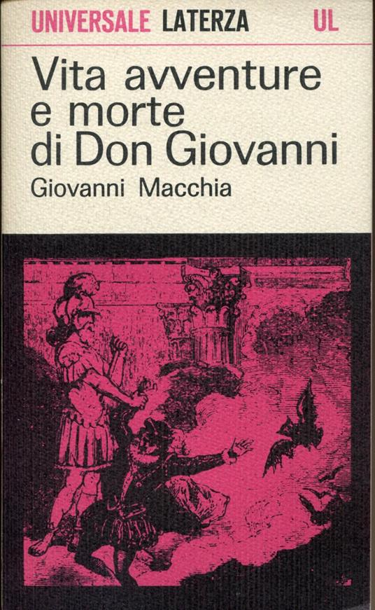 Vita avventure e morte di Don Giovanni : con tre scenari della Commedia dell'Arte, un "opera regia" e un dramma per musica - Giovanni Macchia - copertina