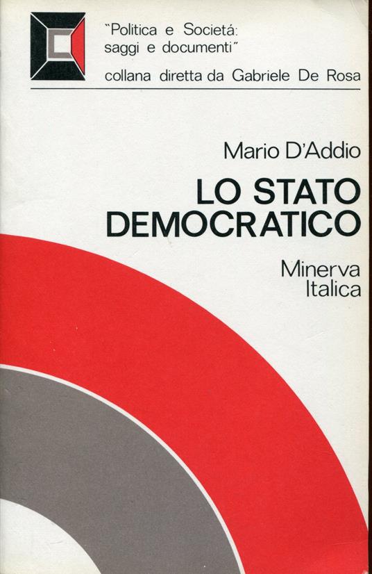 Lo Stato democratico : origini, formazione ed evoluzione storica - Mario D'Addio - copertina