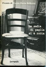La sedia di paglia si è rotta : premio di poesia Dario Bellezza 1997, Comune di Maenza, ass. cult. Dario Bellezza, antologia poetica - sezione inediti