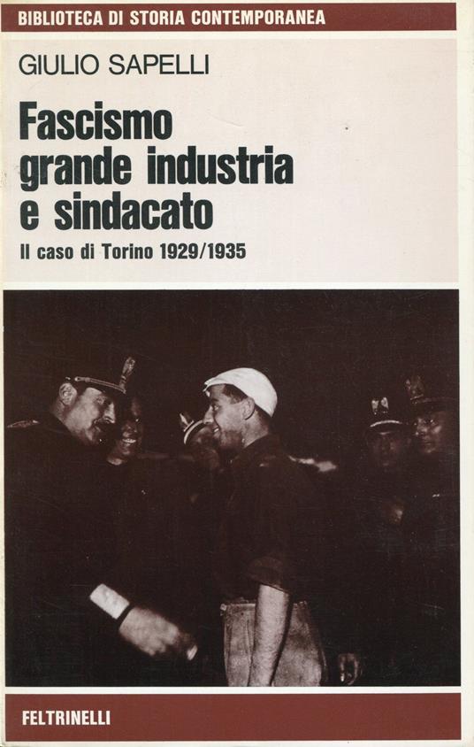 Fascismo, grande industria e sindacato : il caso di Torino, 1929-1935 - Giulio Sapelli - copertina