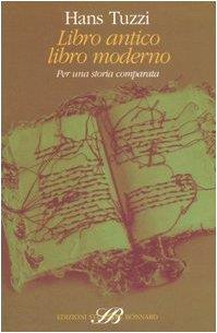 Libro antico libro moderno. Per una storia comparata - Hans Tuzzi - copertina