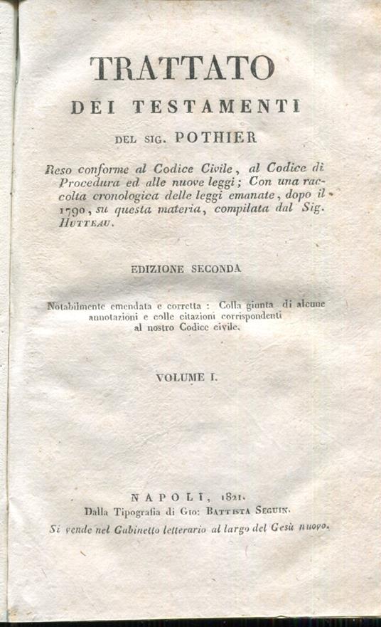 Trattato dei testamenti del sig. Pothier reso conforme al Codice Civile ... dal sig. Hutteau ... Edizione seconda notabilmente emendata e corretta. Volume I - copertina