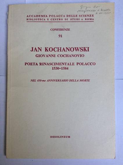 Jan Kochanowski. Giovanni Cochanovio. Poeta rinascimentale polacco 1530-1584. Nel 45a-mo anniversario della morte. Conferenze - copertina