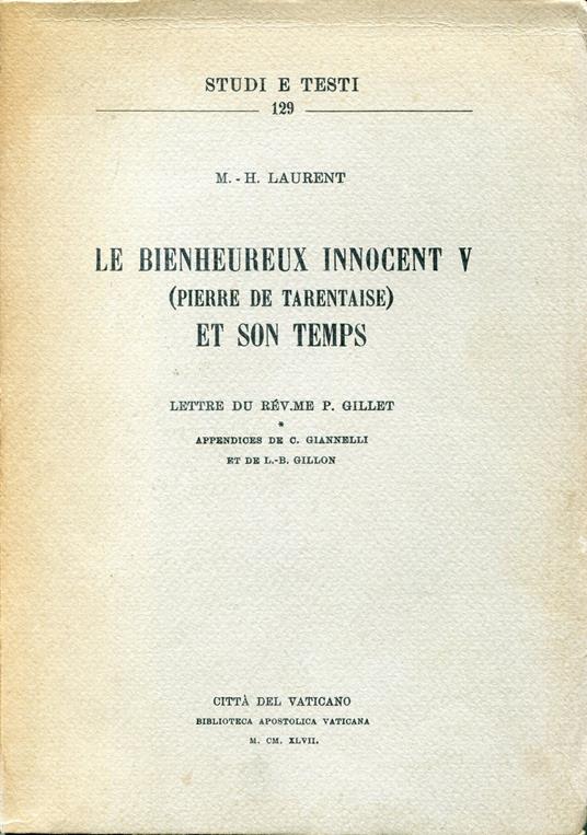 Le bienheureux Innocent 5. (Pierre de Tarentaise) et son temps : lettre du rév.me P. Gillet - M. Hyacinthe Laurent - copertina