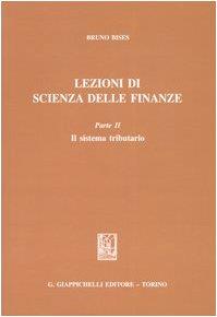 Lezioni di scienza delle finanze. Il sistema tributario (Vol. 2) - Bruno Bises - copertina