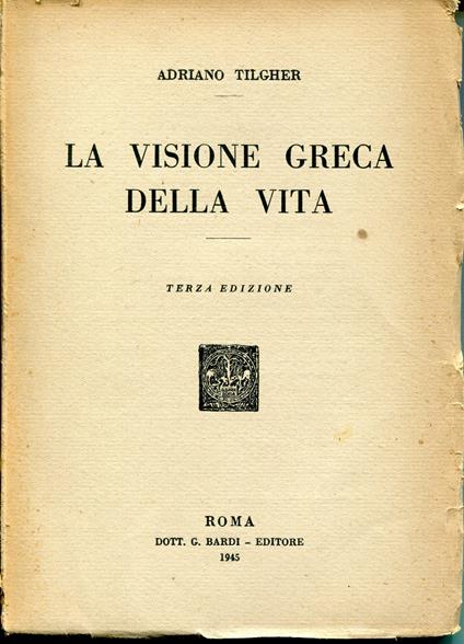 La Visione greca della vita. 3. edizione - Adriano Tilgher - copertina