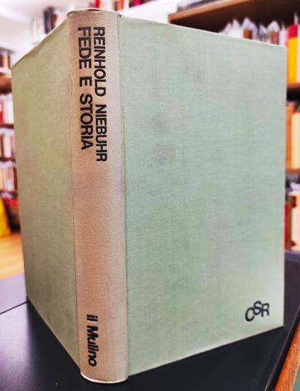 Fede e storia : studio comparato della concezione cristiana e della concezione moderna della storia - Reinhold Niebuhr - copertina