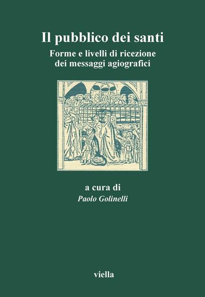 Il pubblico dei santi. Forme e livelli di ricezione dei messaggi agiografici. Atti del 3º Convegno dell'Aissca (Verona, 22-24 ottobre 1998) - copertina