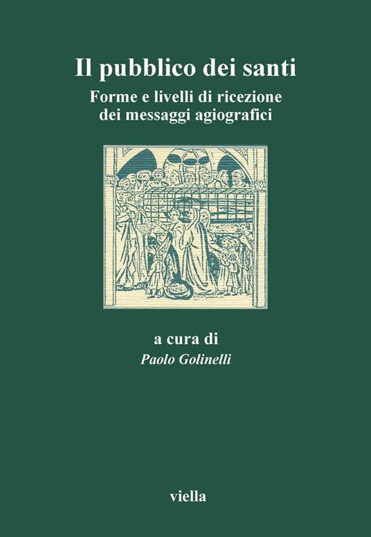 Il pubblico dei santi. Forme e livelli di ricezione dei messaggi agiografici. Atti del 3º Convegno dell'Aissca (Verona, 22-24 ottobre 1998) - copertina