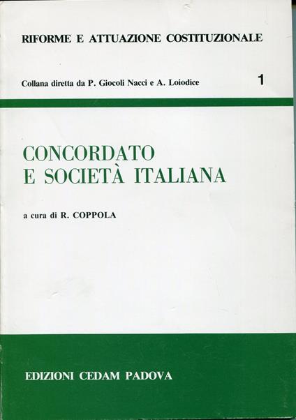 Concordato e società italiana : atti dell'incontro di studio promosso dall'Istituto di diritto pubblico della Facoltà di giurisprudenza dell'Università di Bari : Bari, 6 maggio 1981 - Raffaele Coppola - copertina
