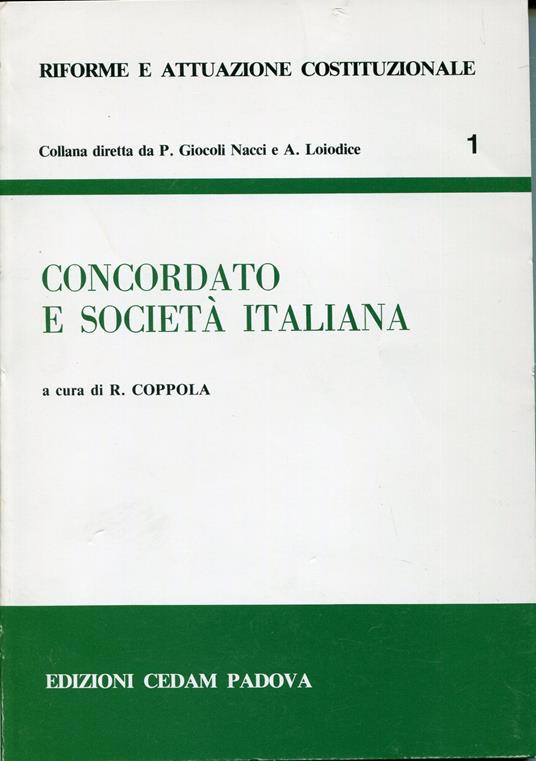 Concordato e società italiana : atti dell'incontro di studio promosso dall'Istituto di diritto pubblico della Facoltà di giurisprudenza dell'Università di Bari : Bari, 6 maggio 1981 - Raffaele Coppola - copertina