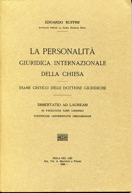 La personalità giuridica internazionale della Chiesa : esame critico delle dottrine giuridiche. Dissertatio ad lauream .. - Edoardo Ruffini - copertina