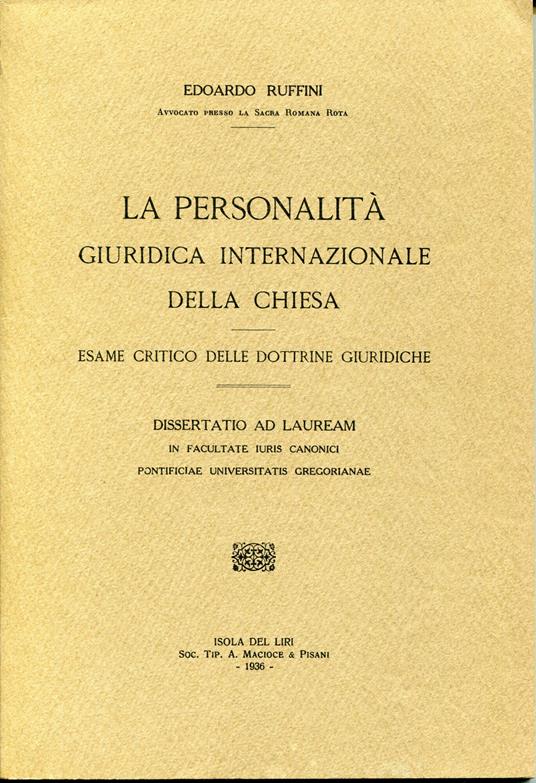 La personalità giuridica internazionale della Chiesa : esame critico delle dottrine giuridiche. Dissertatio ad lauream .. - Edoardo Ruffini - copertina