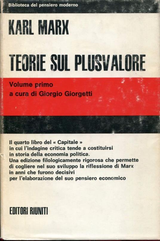 Teorie sul plusvalore. Libro quarto del Capitale. Volume primo, traduzione e prefazione di Giorgio Giorgetti. Volume secondo, a cura di Leandro Perini - Karl Marx - copertina
