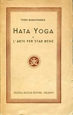 Hata Yoga o l'arte per star bene : con numerosi esercizi