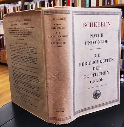 Gesammelte Schriften Band 1: Natur und Gnade : Versuch einer systematischen Darstellung der natürlichen und übernatürlichen Lebensordnung im Menschen ( 3. Aufl. hrg. von Martin Grabmann) und Die Herrlichkeiten der göttlichen Gnade nach P. Eusebius N - copertina