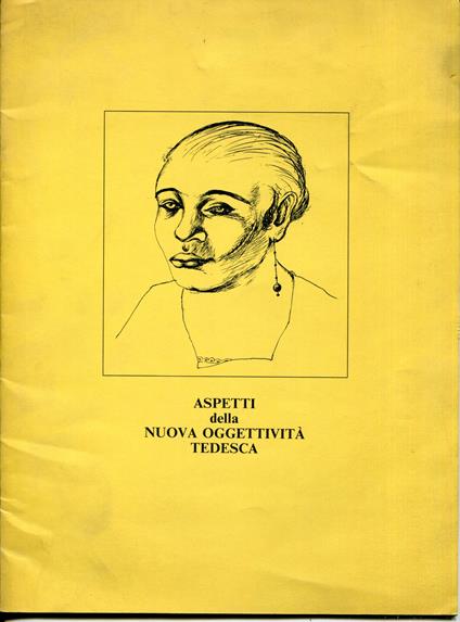 Aspetti della nuova oggettività tedesca. Catalogo della mostra tenuta a Roma dal 14 ottobre 1978 - copertina