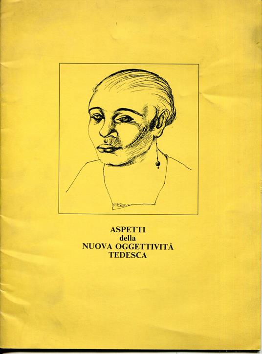 Aspetti della nuova oggettività tedesca. Catalogo della mostra tenuta a Roma dal 14 ottobre 1978 - copertina