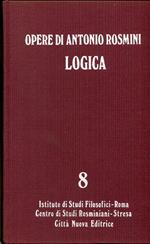 Opere edite ed inedite di Antonio Rosmini. 8: Ideologia e logica. Logica libri tre. A cura di Vincenzo Sala
