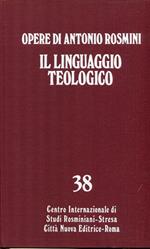 Opere edite ed inedite di Antonio Rosmini. 38: Opere teologiche vol. I° il linguaggio teologico. A cura di Francois Evain