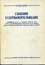 adozione e l'affidamento familiare: commento alla L. 4 maggio 1983 n. 184 con la giurisprudenza relativa alla parte della vecchia disciplina trasfusa nella nuova