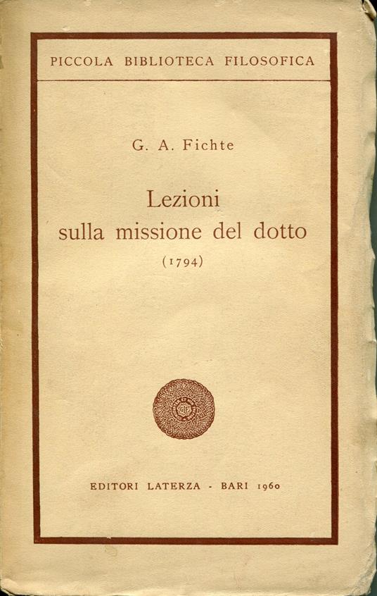 Lezioni sulla missione del dotto : (1794) a cura di Emilio Cassetti - J. Gottlieb Fichte - copertina