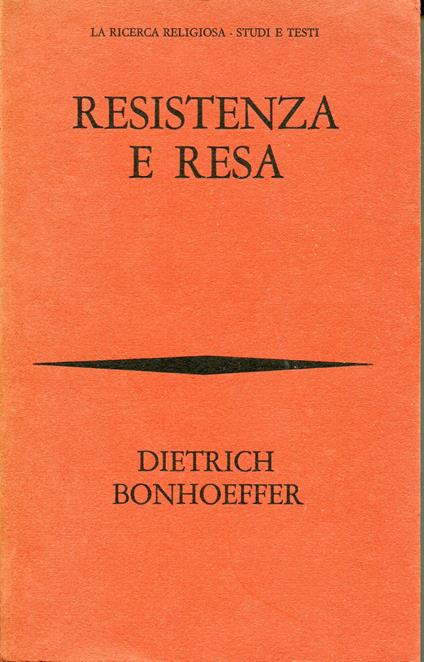 Resistenza e resa : lettere e appunti dal carcere, introduzione di Italo Mancini - Dietrich Bonhoeffer - copertina