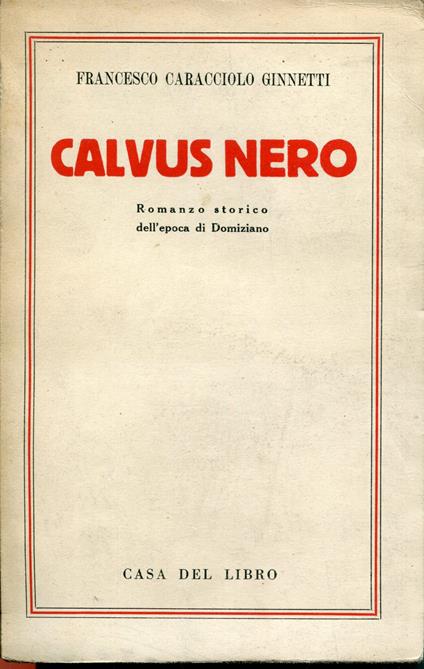 Calvus nero : romanzo storico dell'epoca di Domiziano - copertina