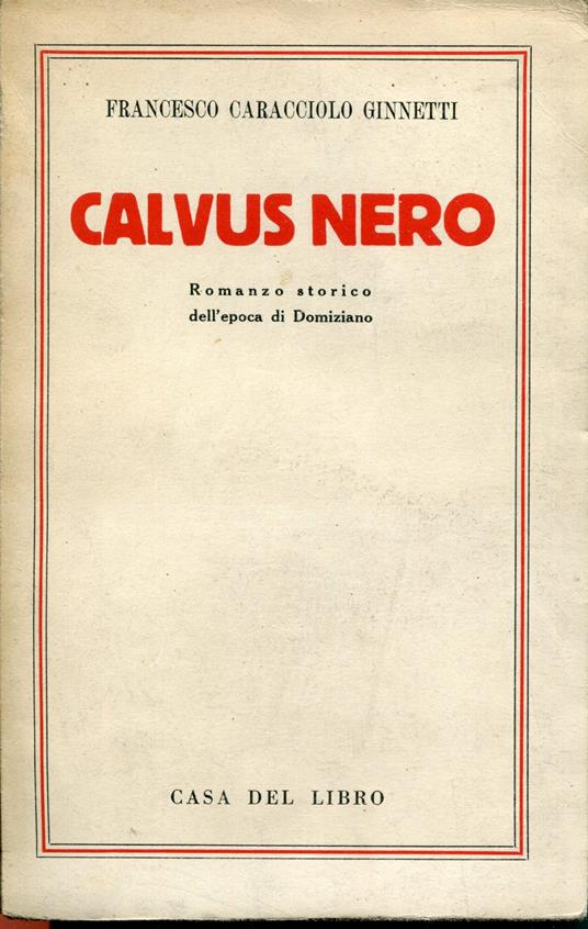 Calvus nero : romanzo storico dell'epoca di Domiziano - copertina